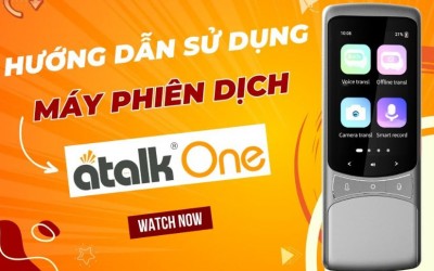 Hướng Dẫn Sử Dụng Máy Phiên Dịch ATalk One Chi Tiết Nhất
