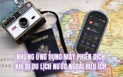 Những Ứng Dụng Máy Phiên Dịch Khi Đi Du Lịch Nước Ngoài Hữu Ích