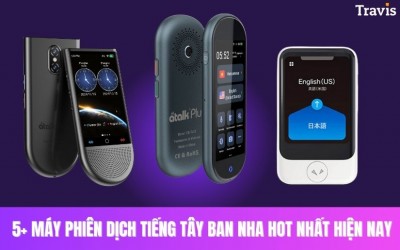 Review 5+ Máy Phiên Dịch Tiếng Tây Ban Nha Sang Tiếng Việt HOT Nhất Hiện Nay