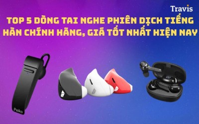 TOP 5 Dòng Tai Nghe Phiên Dịch Tiếng Hàn Chính Hãng, Giá Tốt Nhất Hiện Nay