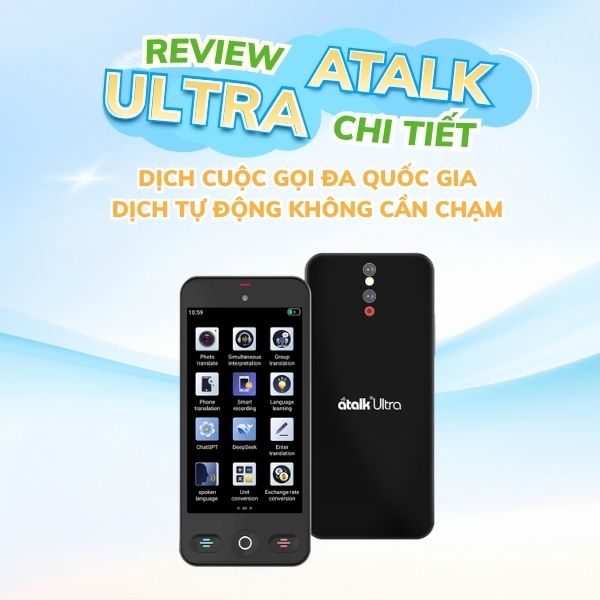 Review Máy Phiên Dịch ATalk Ultra  - Có Thực Sự Đáng Mua Trong 2026