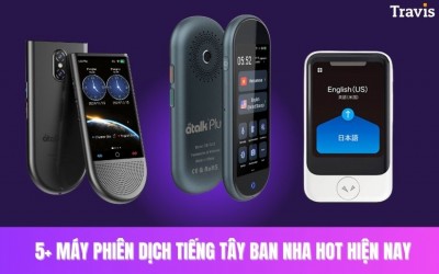 Review 5+ Máy Phiên Dịch Tiếng Tây Ban Nha Sang Tiếng Việt HOT Hiện Nay