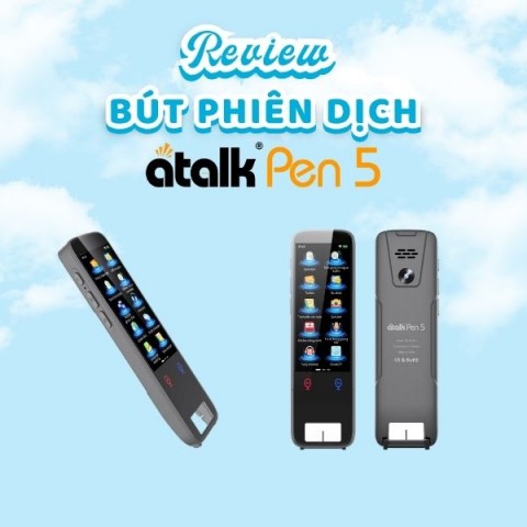 Hướng Dẫn Sử Dụng Bút Phiên Dịch ATalk Pen 5 | Chi Tiết Từ A-Z Dễ Hiểu