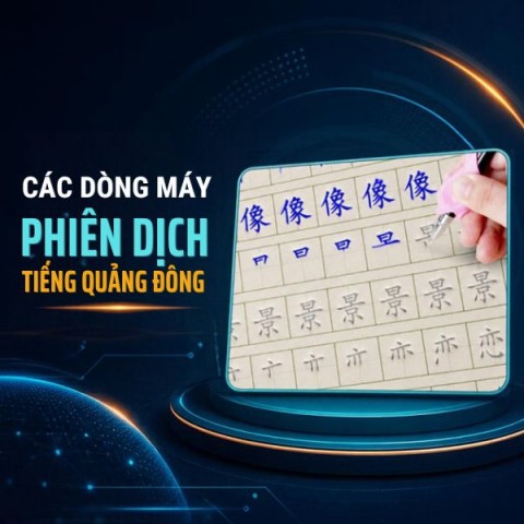 Mách Bạn Cách Dịch Tiếng Quảng Đông Nhanh Chóng Chính Xác