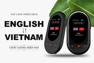 Top 12 dòng máy phiên dịch tiếng Anh tốt 2026