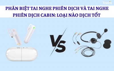 Phân Biệt Tai Nghe Phiên Dịch Và Tai Nghe Phiên Dịch Cabin: Loại Nào Dịch Tốt?