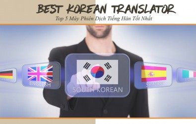 TOP 5 Dòng Máy Phiên Dịch Tiếng Hàn Chính Xác 2026