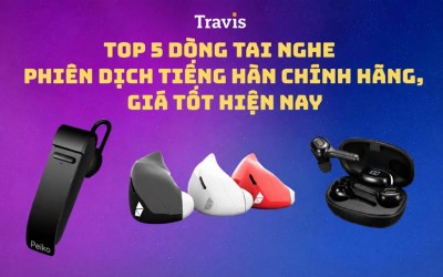 TOP 5 Dòng Tai Nghe Phiên Dịch Tiếng Hàn Chính Hãng, Giá Tốt Hiện Nay