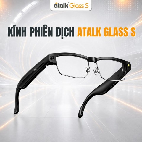ATalk Glass S |Kính Phiên Dịch Thông Minh 138 Ngôn Ngữ
