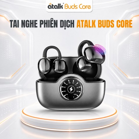 ATalk Buds Core | Tai Nghe Phiên Dịch AI 155 Ngôn Ngữ