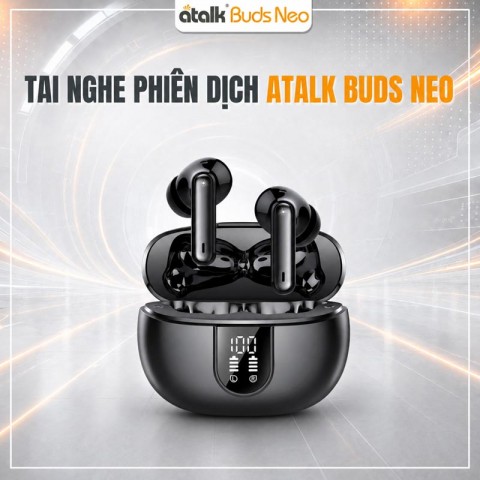 ATalk Buds Neo | Tai Nghe Phiên Dịch AI 148 Ngôn Ngữ
