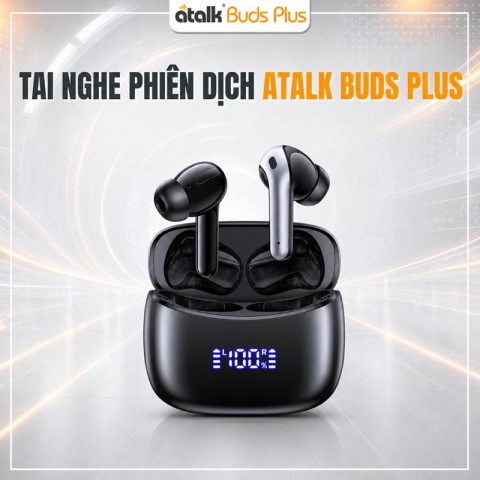 ATalk Buds Plus | Tai nghe thông minh 150 Ngôn Ngữ