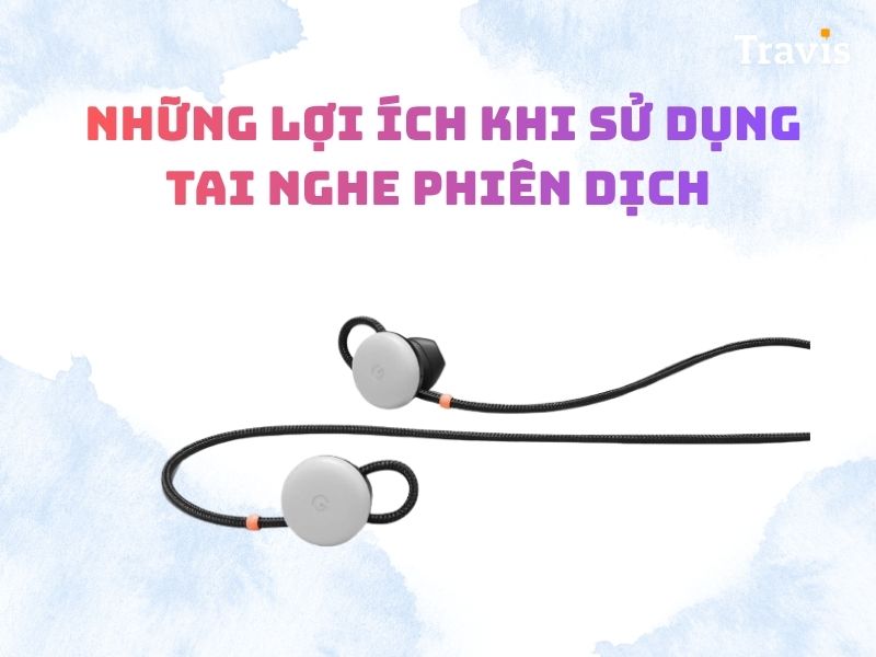 Lợi Ích Khi Sử Dung Tai Nghe Phiên Dịch Lợi Ích Khi Sử Dung Tai Nghe Phiên Dịch