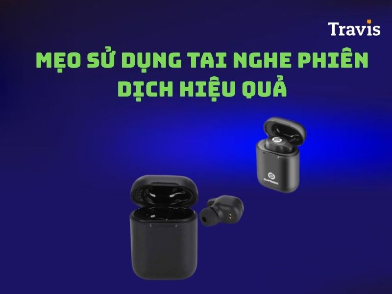 Mẹo Khi Sử Dụng Tai Nghe Phiên Dịch Mẹo Khi Sử Dụng Tai Nghe Phiên Dịch