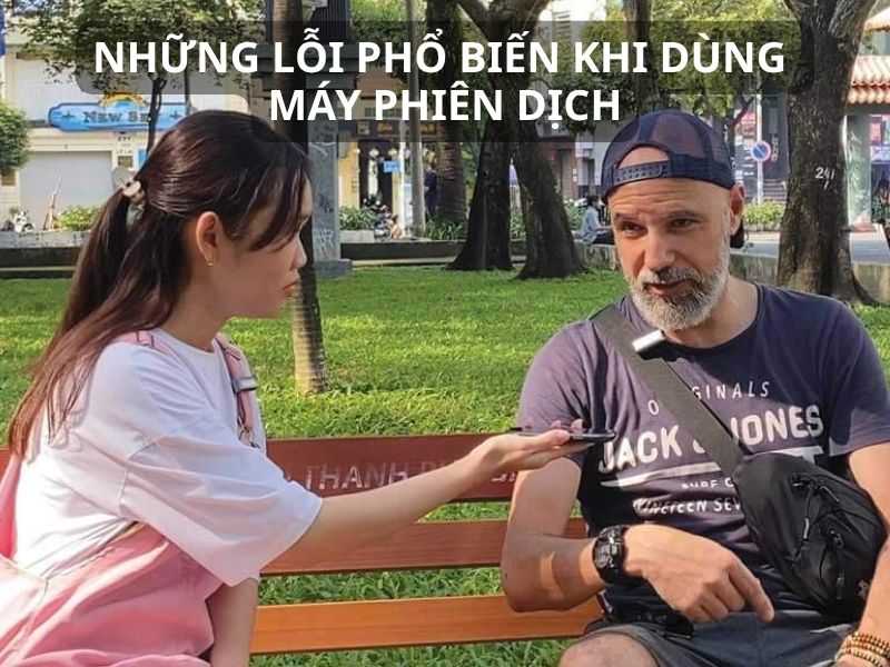 Hướng Dẫn Khắc Phục Các Lỗi Hay Gặp Khi Sử Dụng Máy Phiên Dịch Từ A - Z
