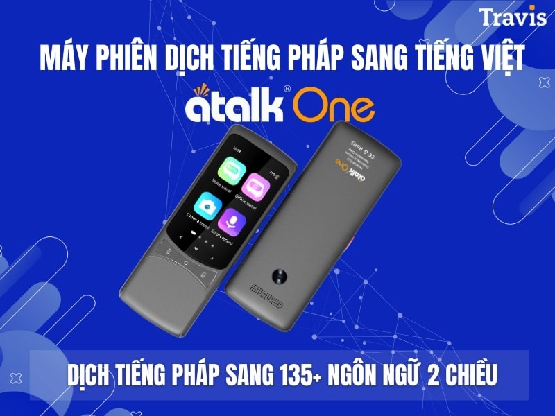 Máy Phiên Dịch Tiếng Pháp Sang Tiếng Việt ATalk One