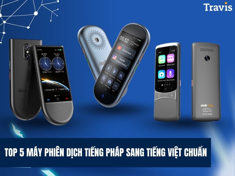 Top 5 Máy Phiên Dịch Tiếng Pháp Sang Tiếng Việt Chuẩn