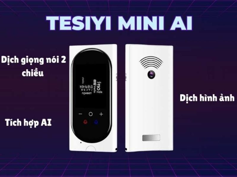 Tesiyi Mini AI là thiết bị phiên dịch cao cấp đến từ Mỹ