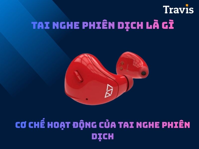 Tai Nghe Phiên Dịch Là Gì? Cơ Chế Hoạt Động Của Tai Nghe Phiên Dịch
