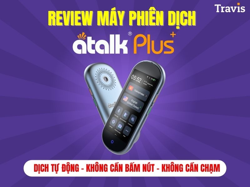 Review Máy Phiên Dịch ATalk Plus+ Dịch Tự Động - Không Cần Bấm Nút - Không Cần Chạm Review Máy Phiên Dịch ATalk Plus+ Dịch Tự Động - Không Cần Bấm Nút - Không Cần Chạm