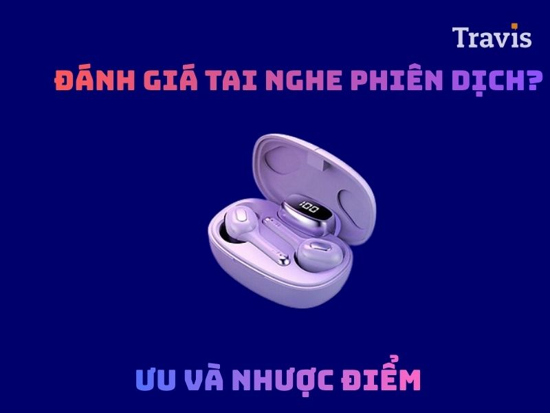 Đánh Giá Tai Nghe Phiên Dịch Có Tốt Không Uu Và Nhược Điểm Đánh Giá Tai Nghe Phiên Dịch Có Tốt Không Uu Và Nhược Điểm