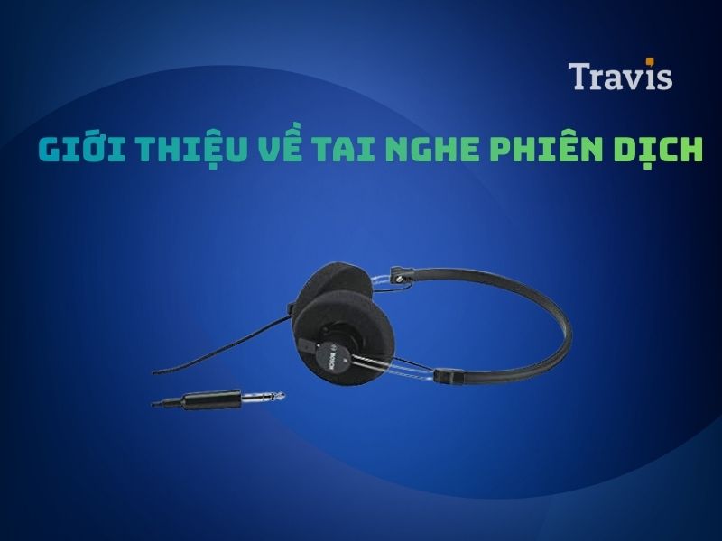 Tai Nghe Phiên Dịch Là Gì Tai Nghe Phiên Dịch Là Gì