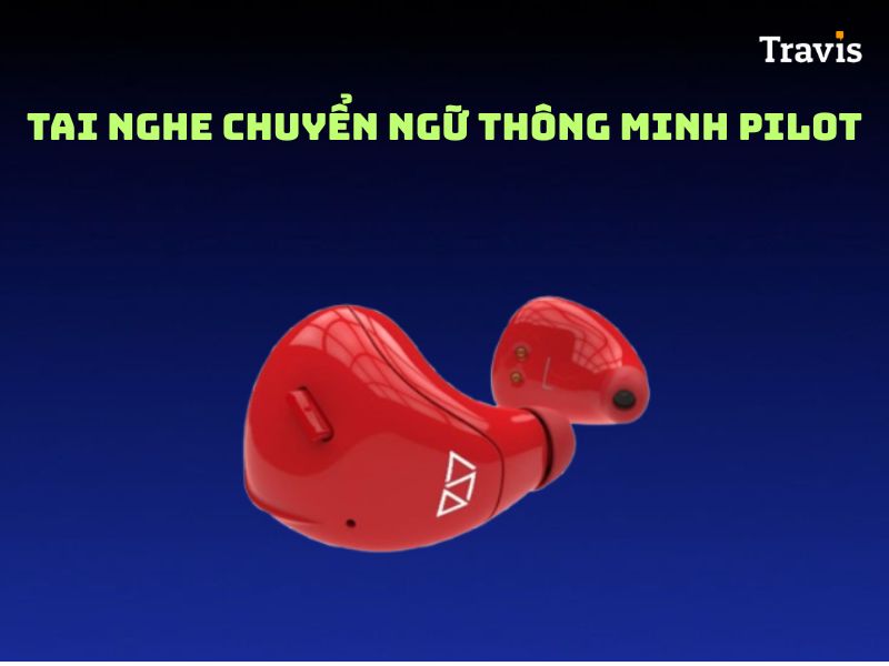 Tai Nghe Dịch Ngôn Ngữ Pilot Tai Nghe Dịch Ngôn Ngữ Pilot