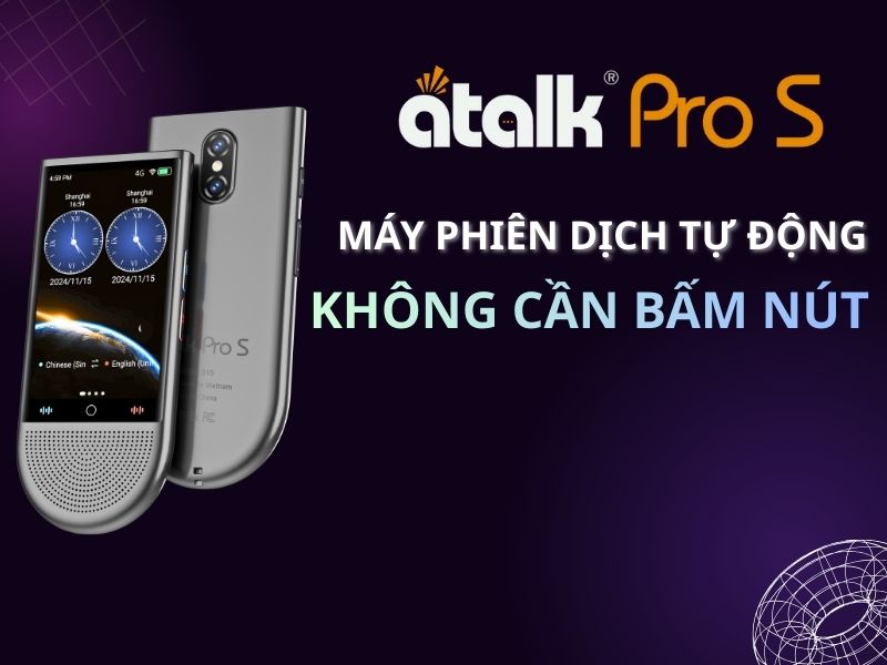 Máy thông dịch ATalk Pro S Dịch 150 ngôn ngữ chỉ 0,2 giây Máy thông dịch ATalk Pro S Dịch 150 ngôn ngữ chỉ 0,2 giây